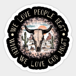 We Love People Best When we Love God Most Bull Skull Desert Sticker